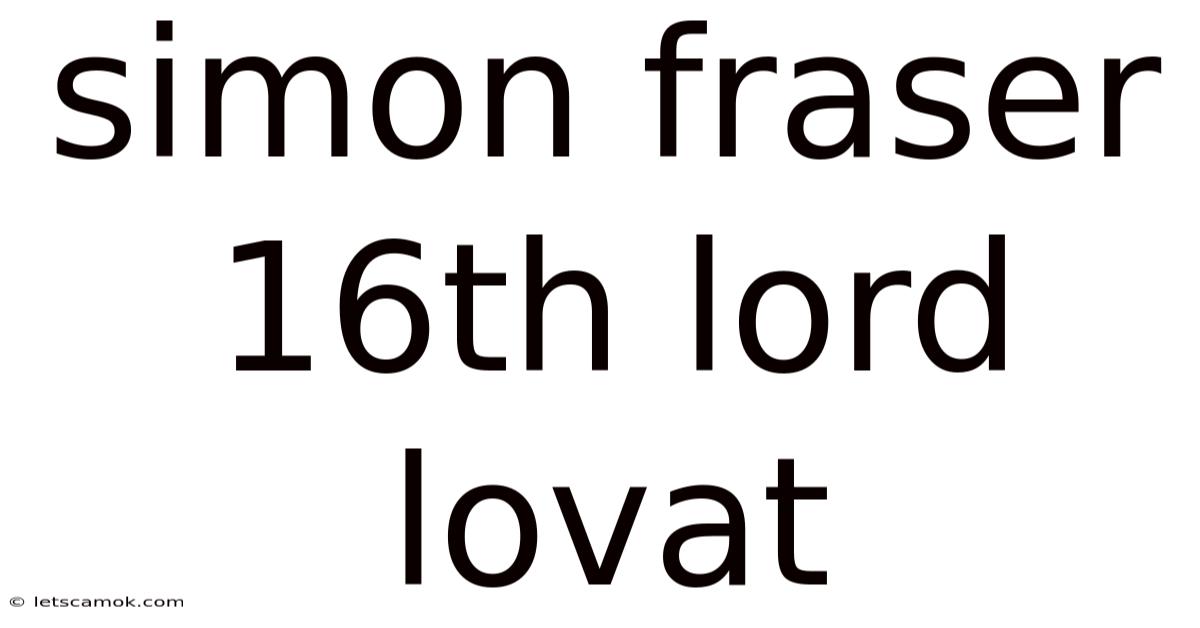 Simon Fraser 16th Lord Lovat