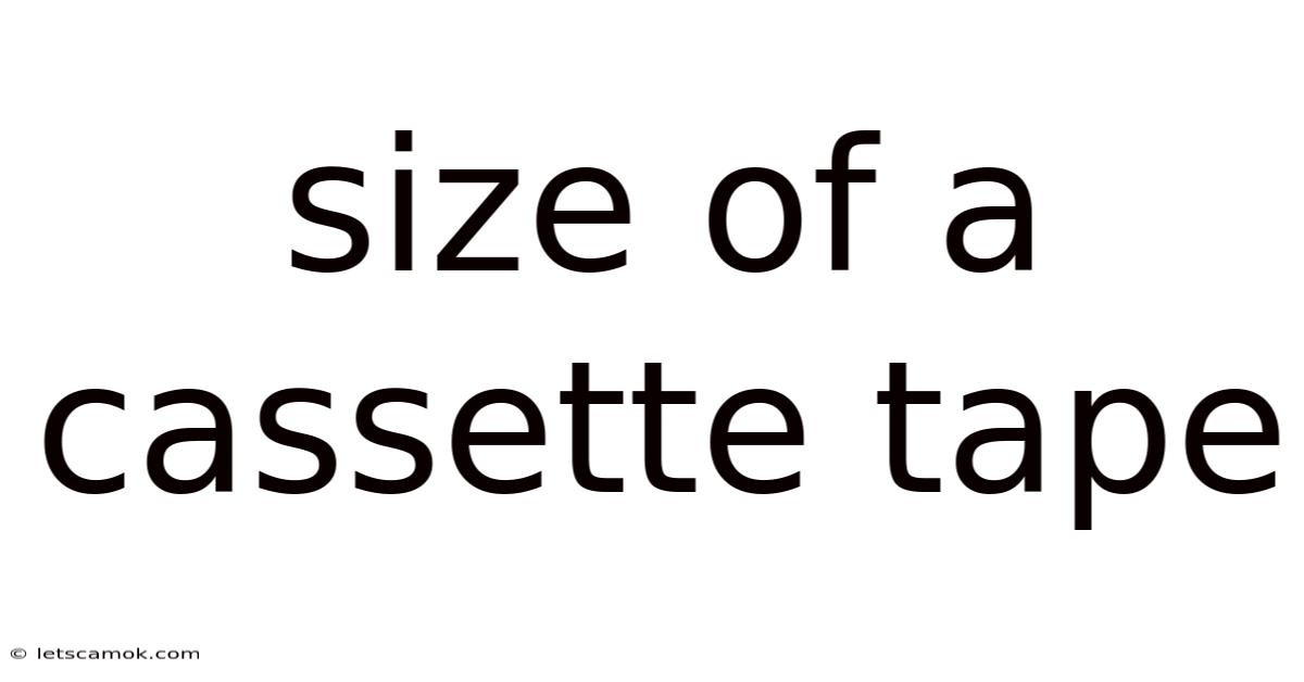 Size Of A Cassette Tape