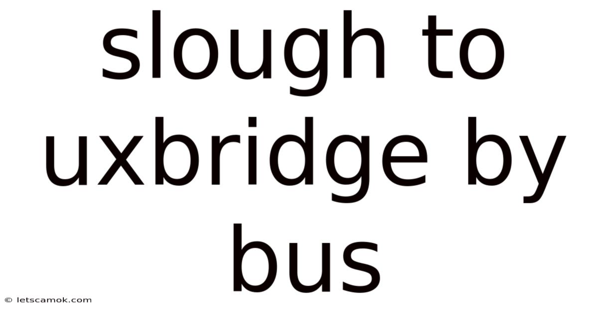 Slough To Uxbridge By Bus
