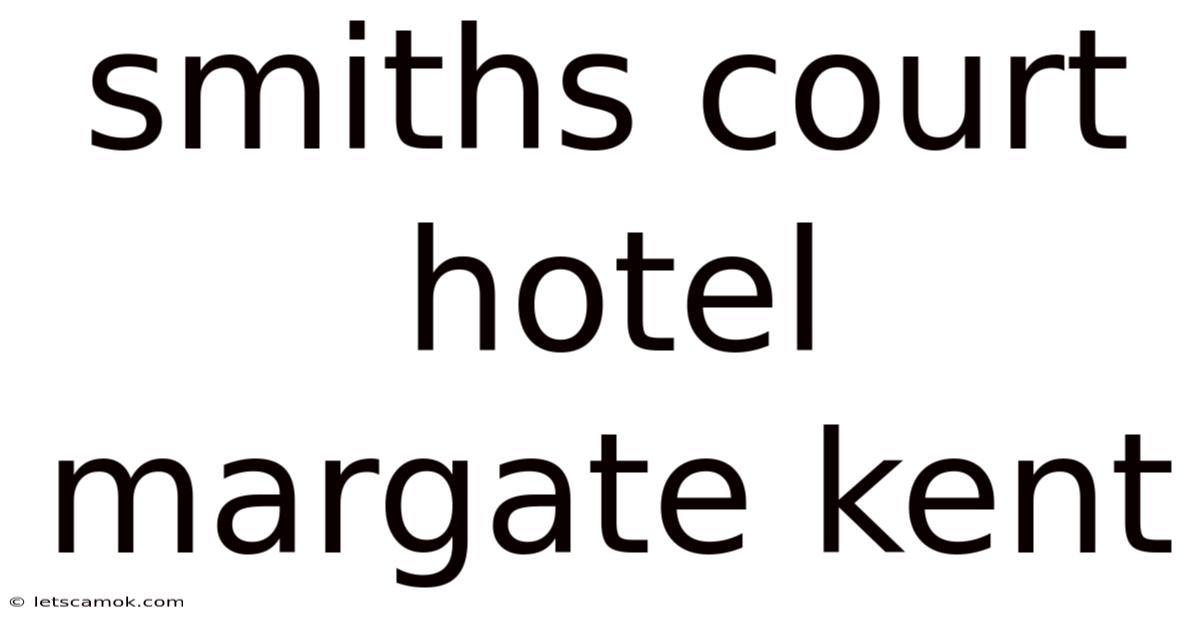 Smiths Court Hotel Margate Kent