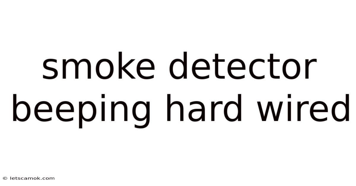 Smoke Detector Beeping Hard Wired