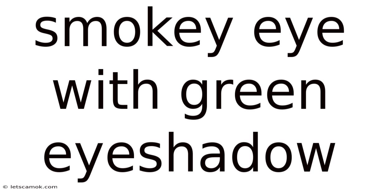 Smokey Eye With Green Eyeshadow