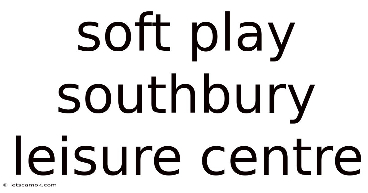 Soft Play Southbury Leisure Centre