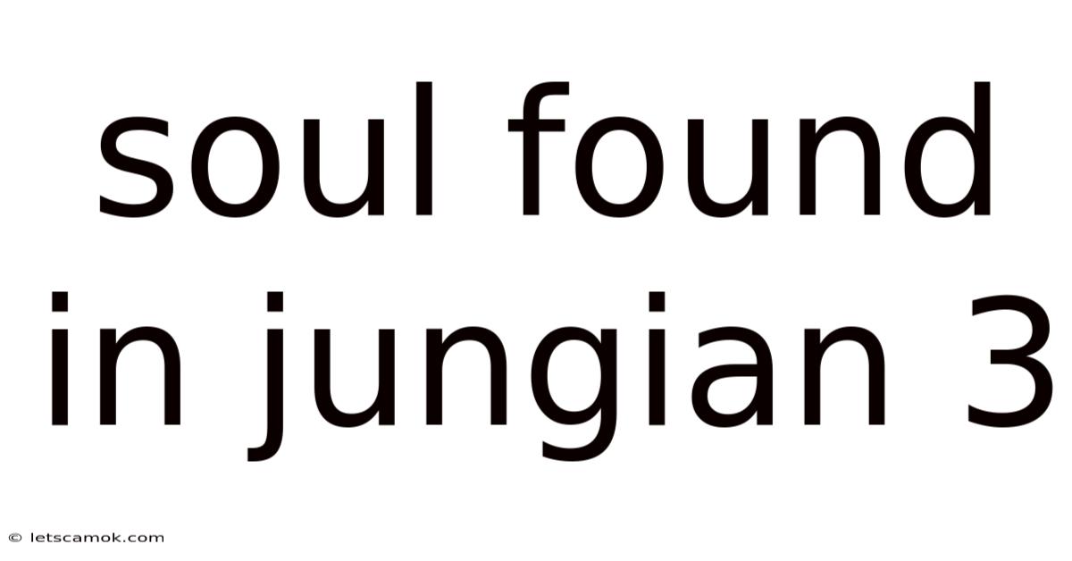 Soul Found In Jungian 3