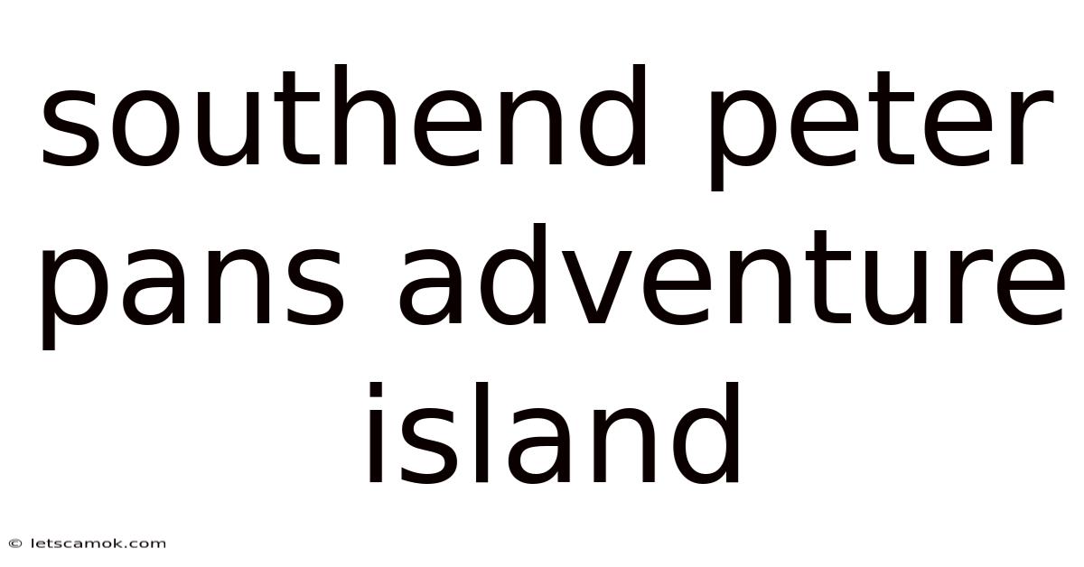 Southend Peter Pans Adventure Island