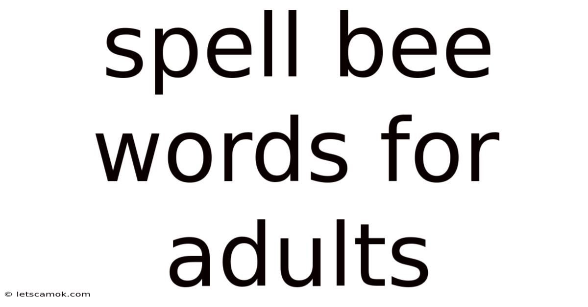 Spell Bee Words For Adults