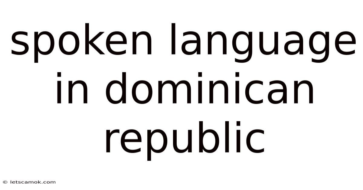 Spoken Language In Dominican Republic