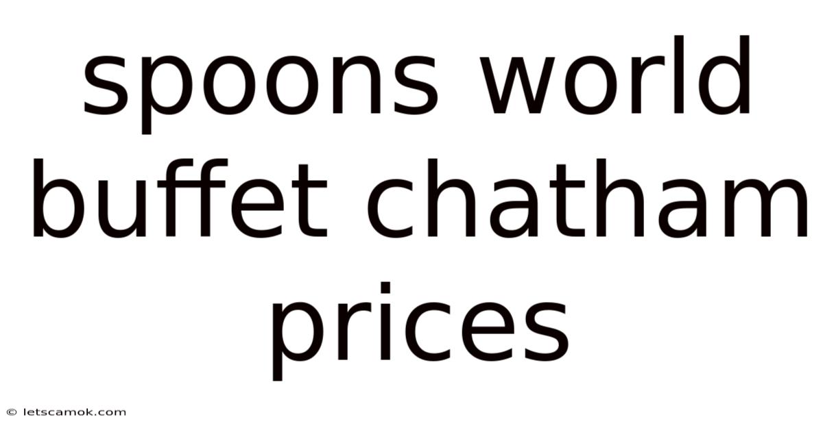 Spoons World Buffet Chatham Prices