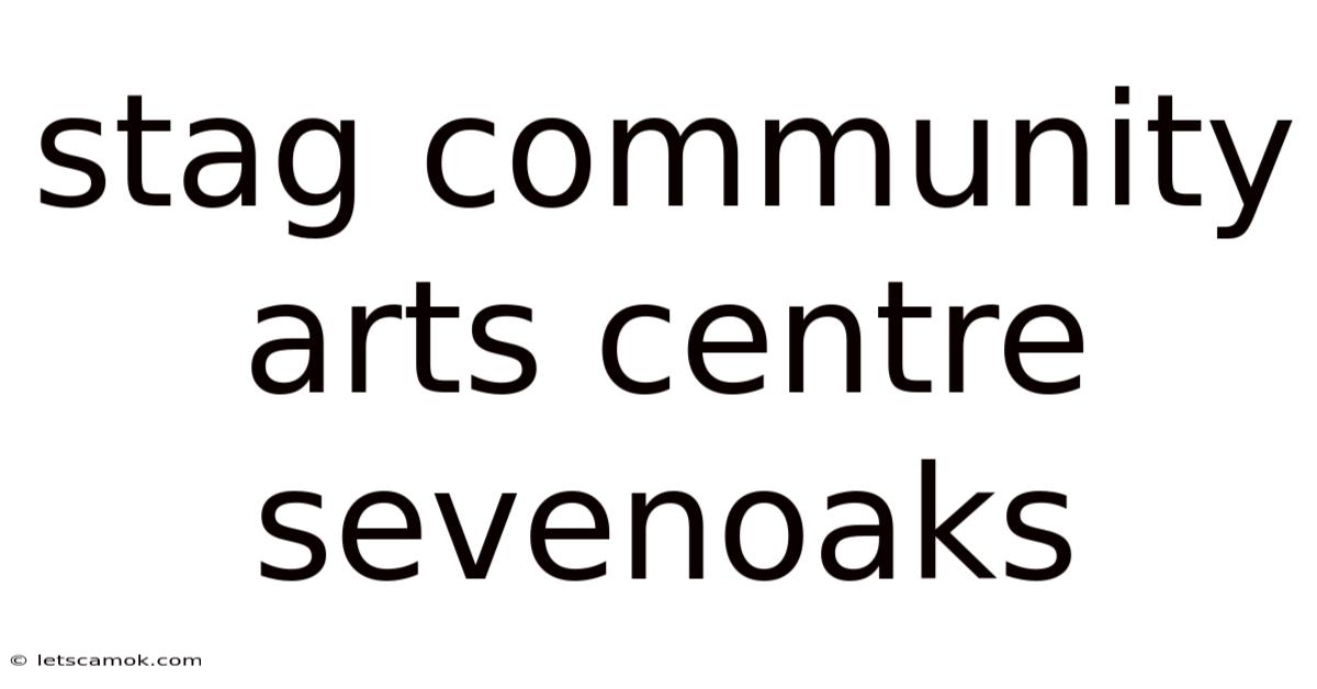 Stag Community Arts Centre Sevenoaks