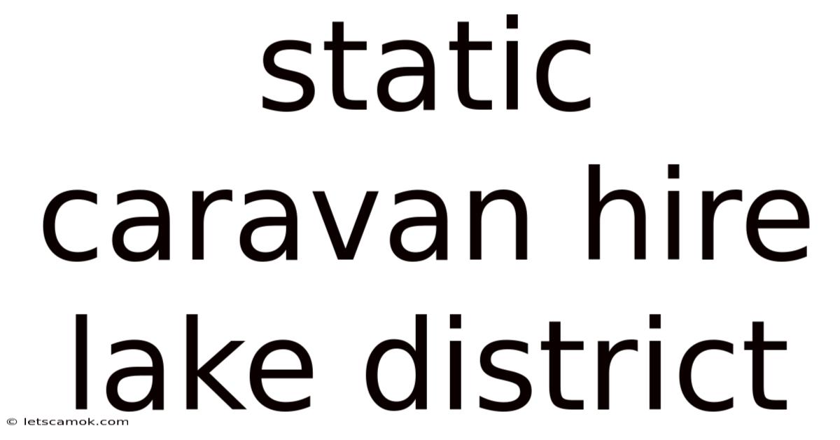 Static Caravan Hire Lake District