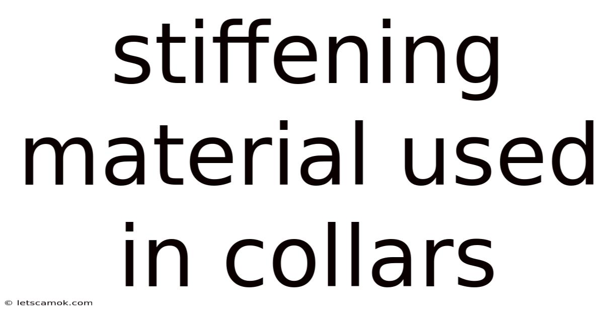 Stiffening Material Used In Collars