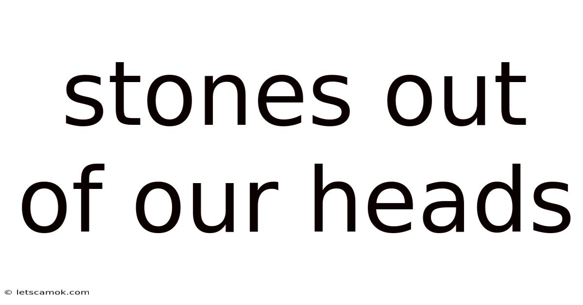 Stones Out Of Our Heads