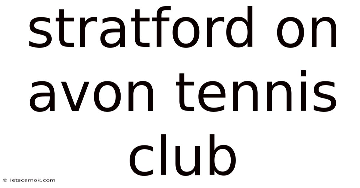 Stratford On Avon Tennis Club