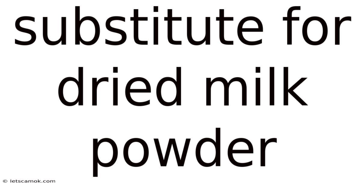 Substitute For Dried Milk Powder