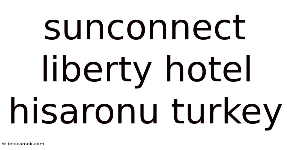 Sunconnect Liberty Hotel Hisaronu Turkey