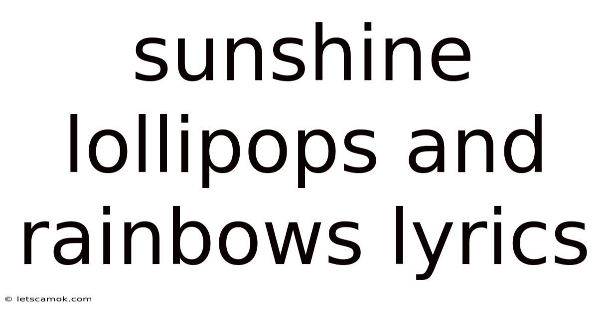 Sunshine Lollipops And Rainbows Lyrics