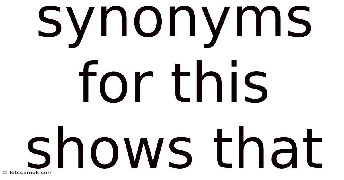 Synonyms For This Shows That