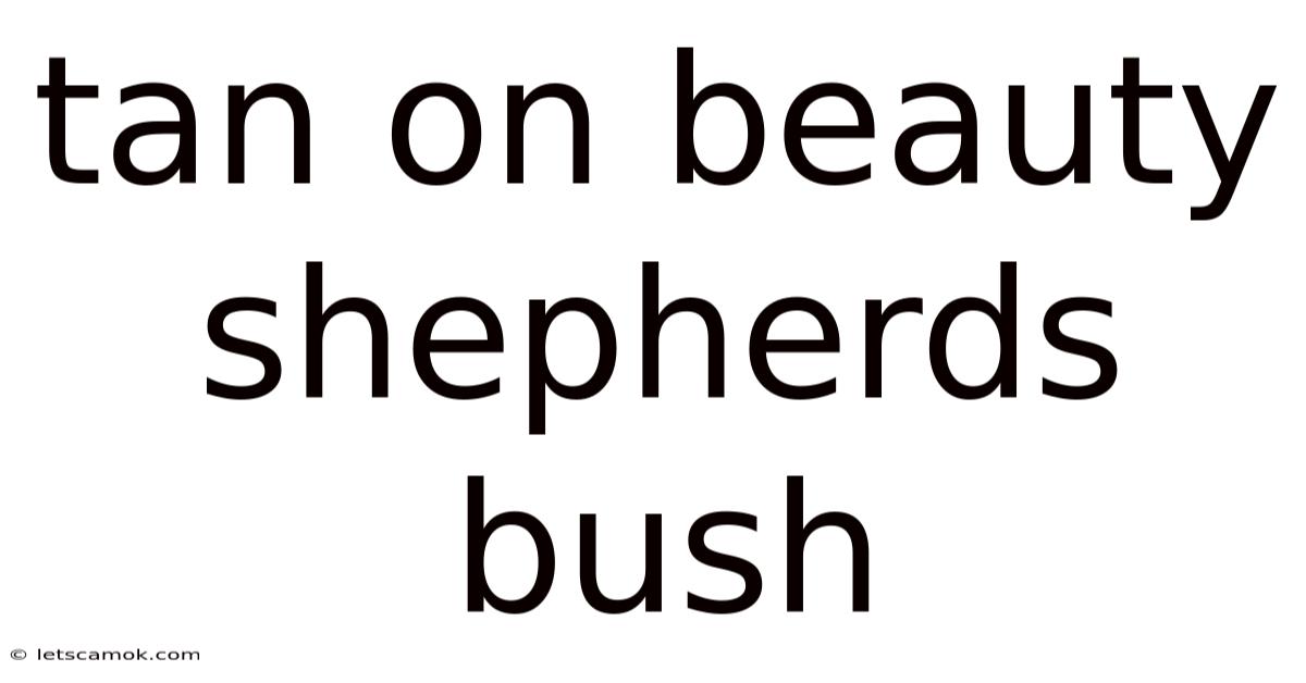 Tan On Beauty Shepherds Bush