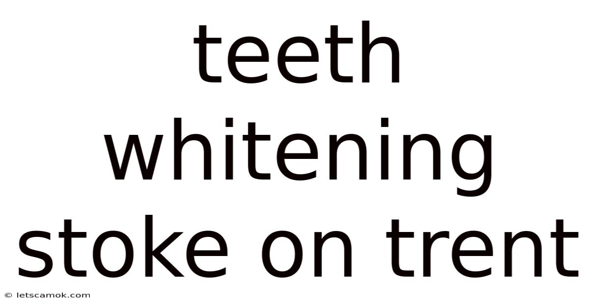 Teeth Whitening Stoke On Trent