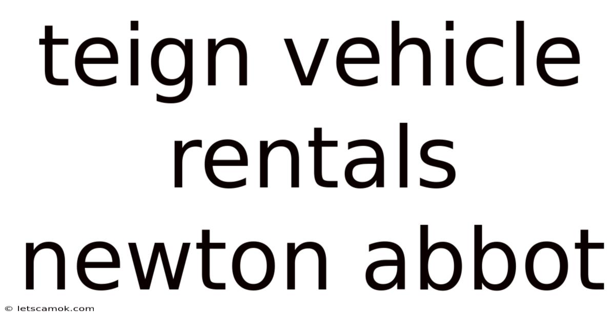 Teign Vehicle Rentals Newton Abbot
