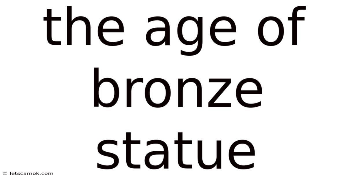The Age Of Bronze Statue