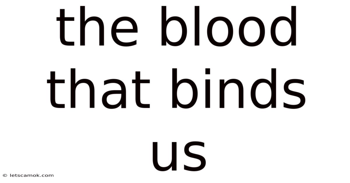 The Blood That Binds Us