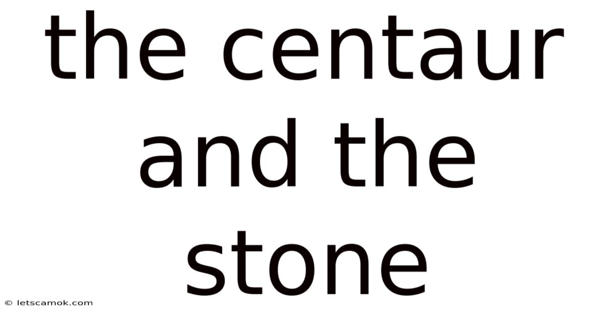 The Centaur And The Stone