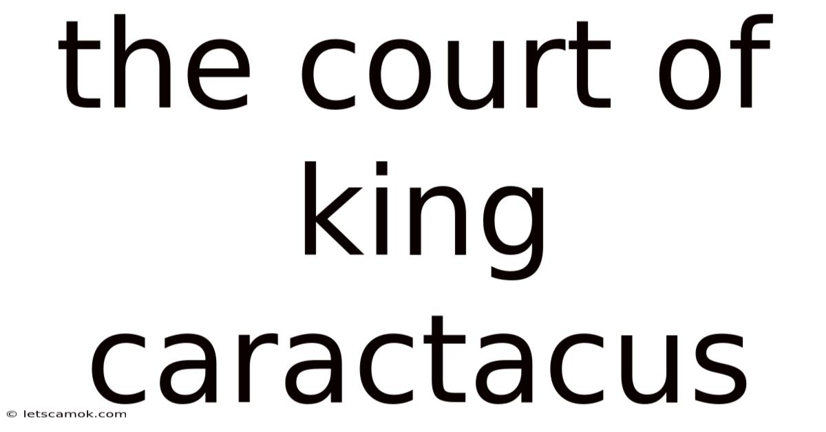 The Court Of King Caractacus