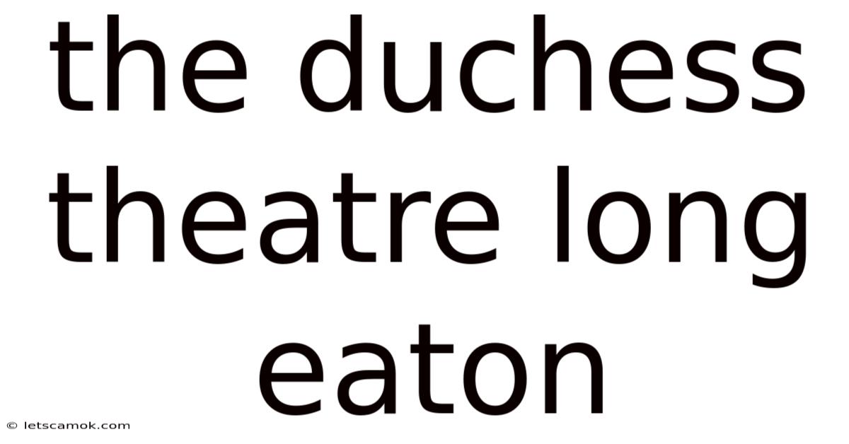 The Duchess Theatre Long Eaton
