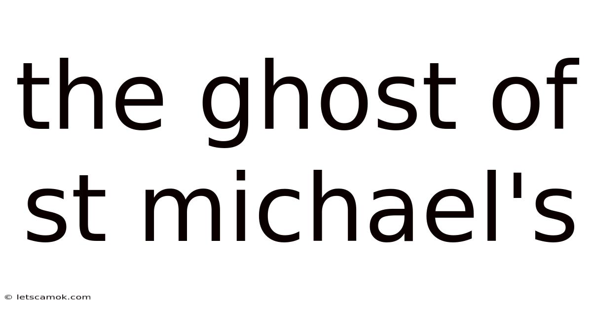 The Ghost Of St Michael's