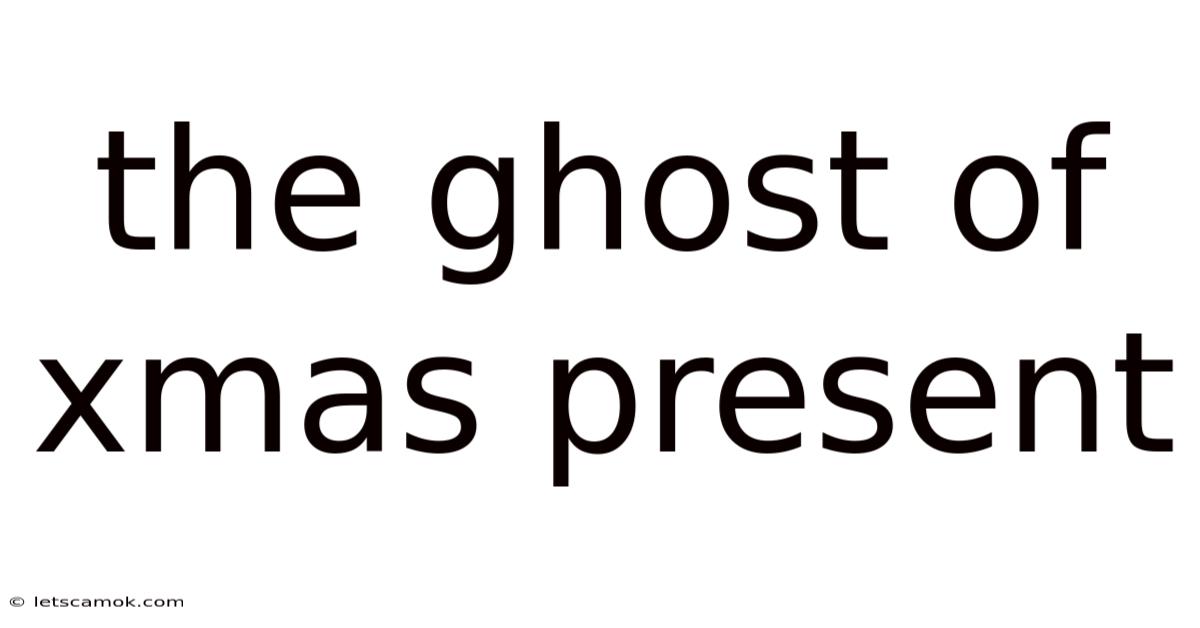 The Ghost Of Xmas Present