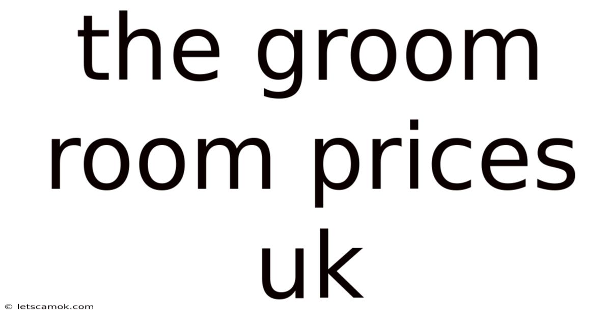 The Groom Room Prices Uk