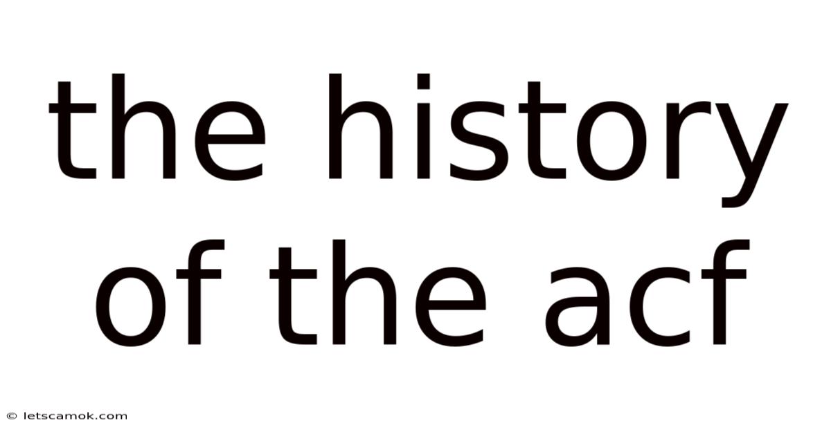 The History Of The Acf