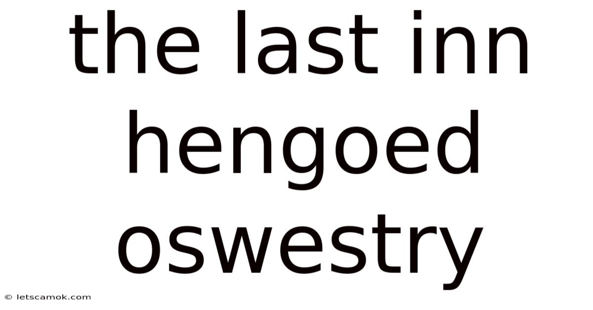 The Last Inn Hengoed Oswestry