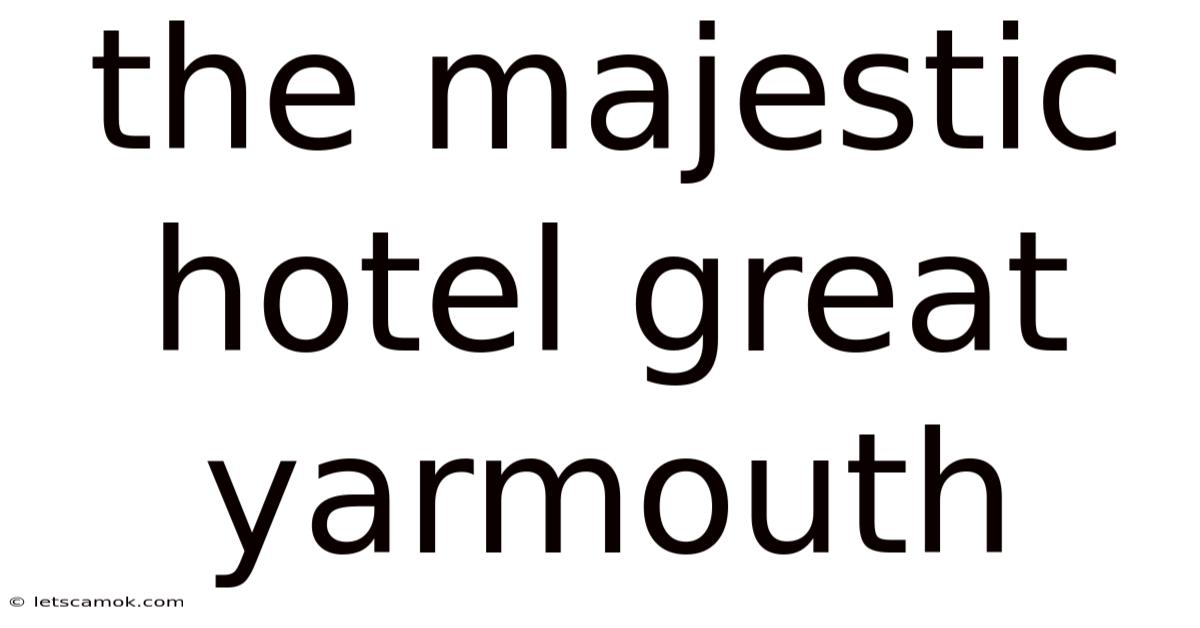The Majestic Hotel Great Yarmouth
