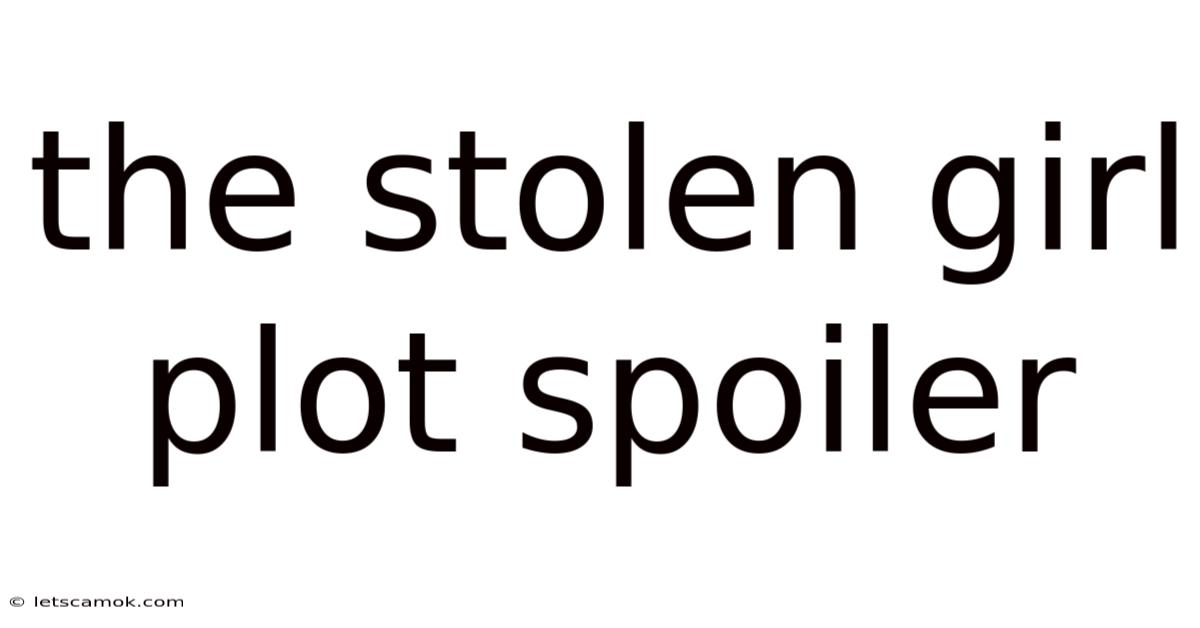 The Stolen Girl Plot Spoiler