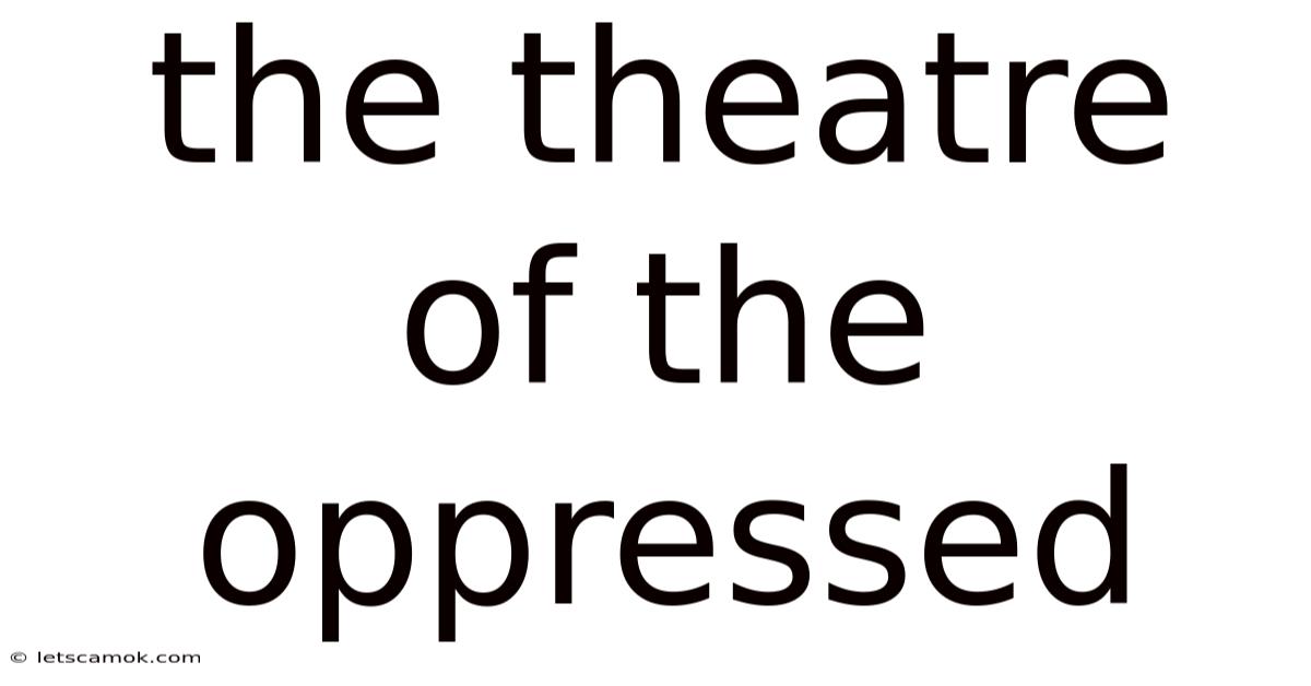 The Theatre Of The Oppressed