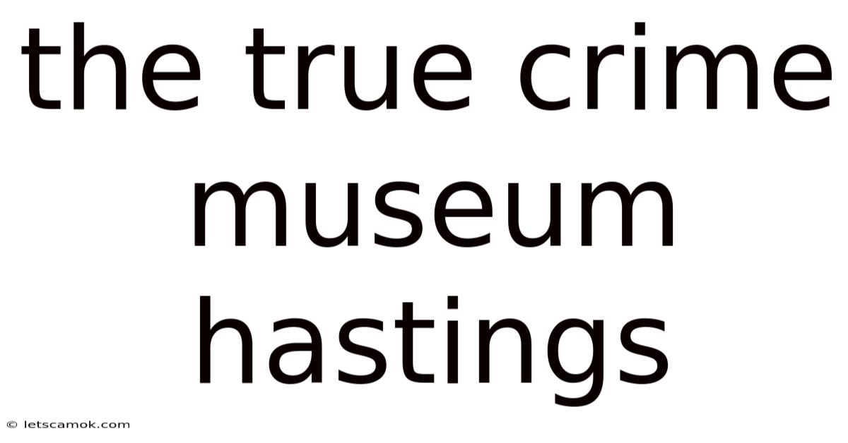 The True Crime Museum Hastings