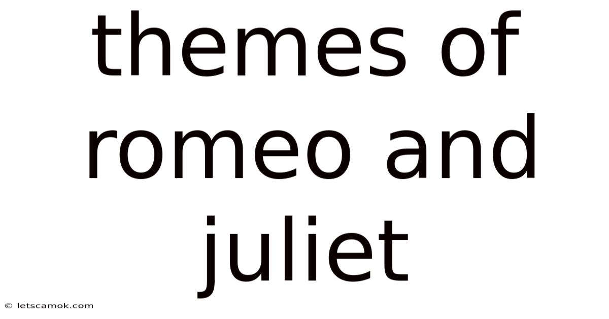 Themes Of Romeo And Juliet