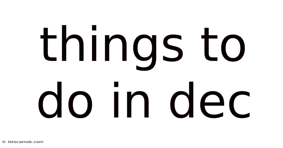 Things To Do In Dec