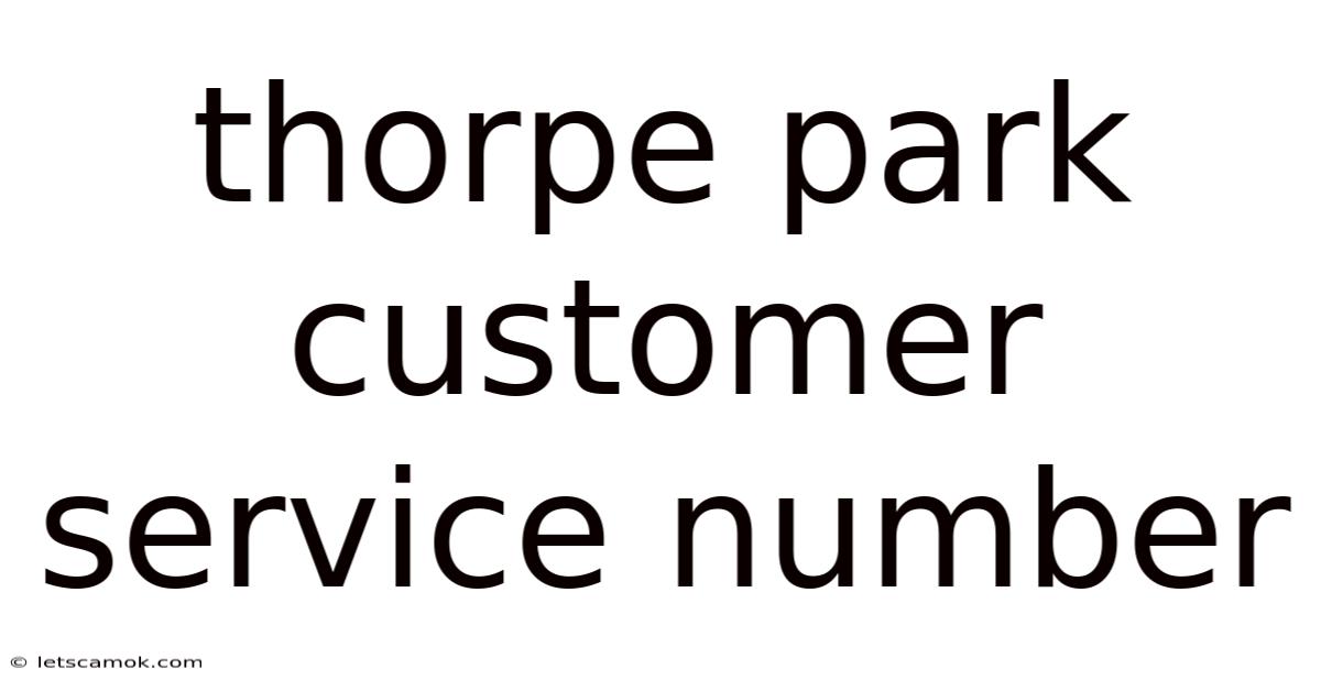Thorpe Park Customer Service Number