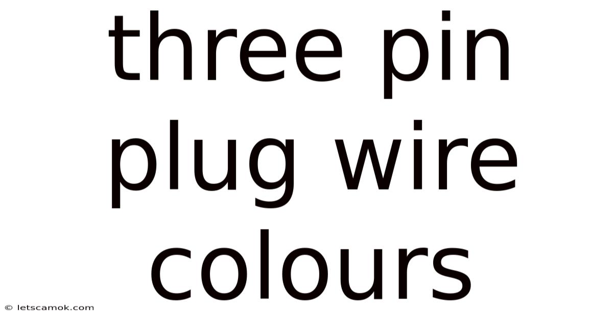 Three Pin Plug Wire Colours