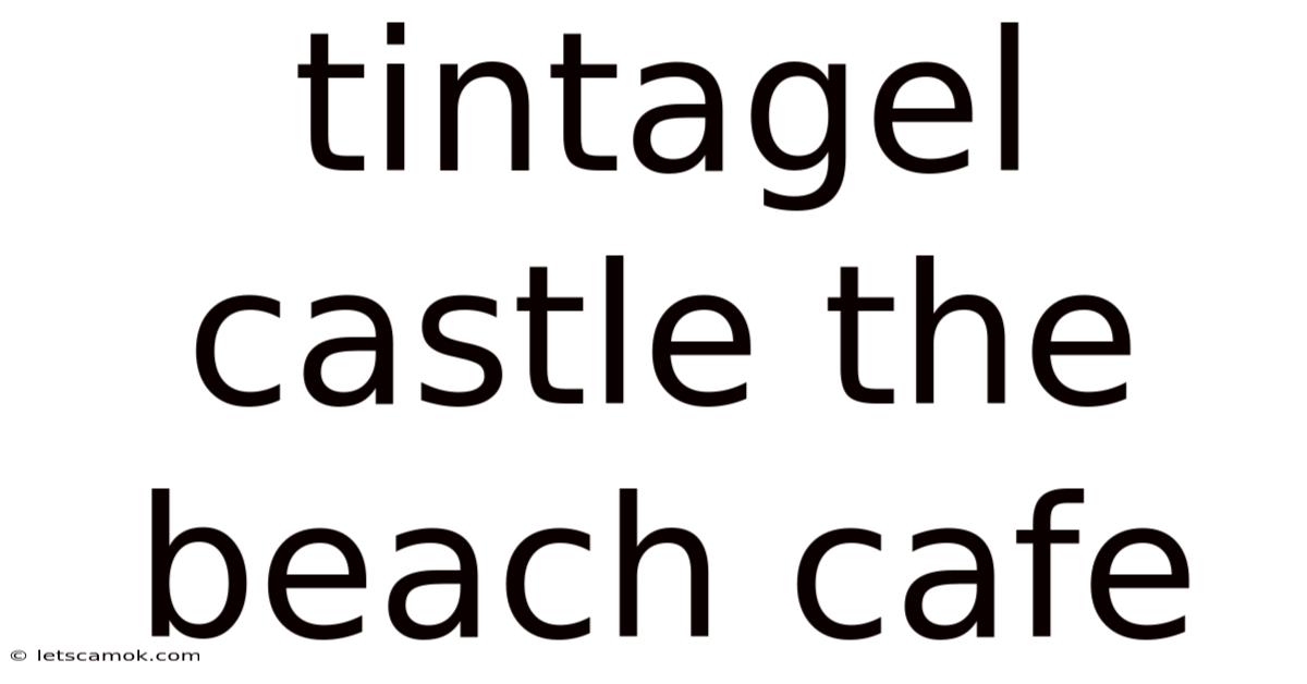 Tintagel Castle The Beach Cafe