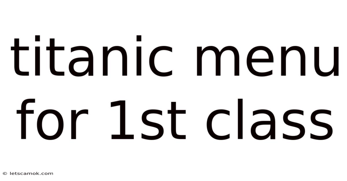 Titanic Menu For 1st Class