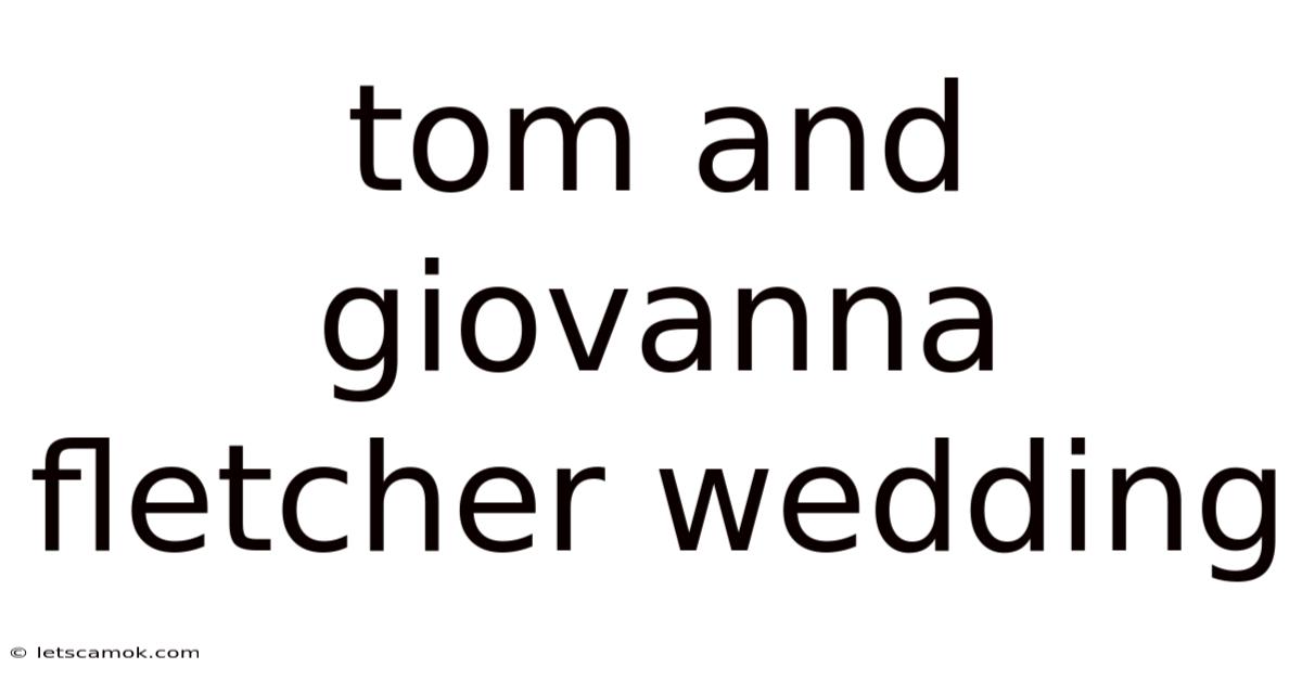 Tom And Giovanna Fletcher Wedding