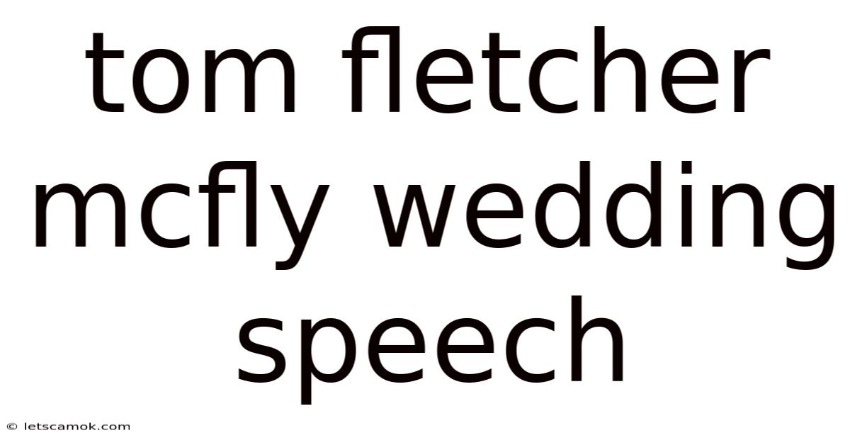 Tom Fletcher Mcfly Wedding Speech