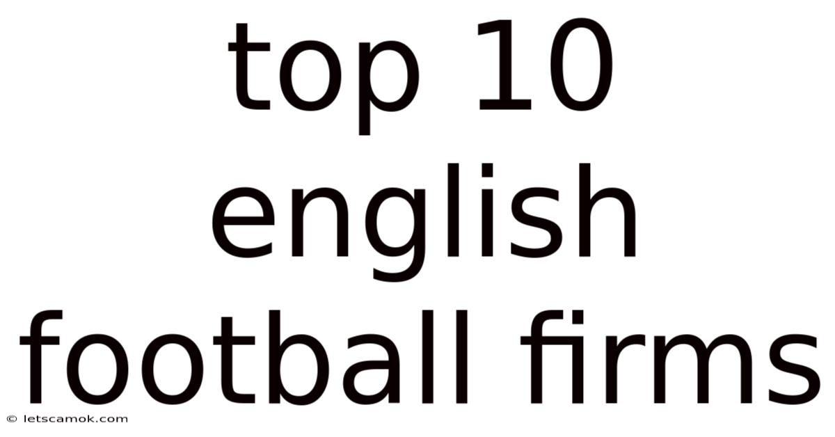 Top 10 English Football Firms