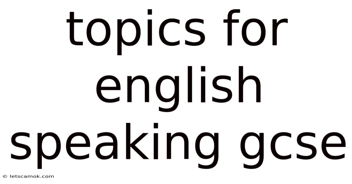 Topics For English Speaking Gcse