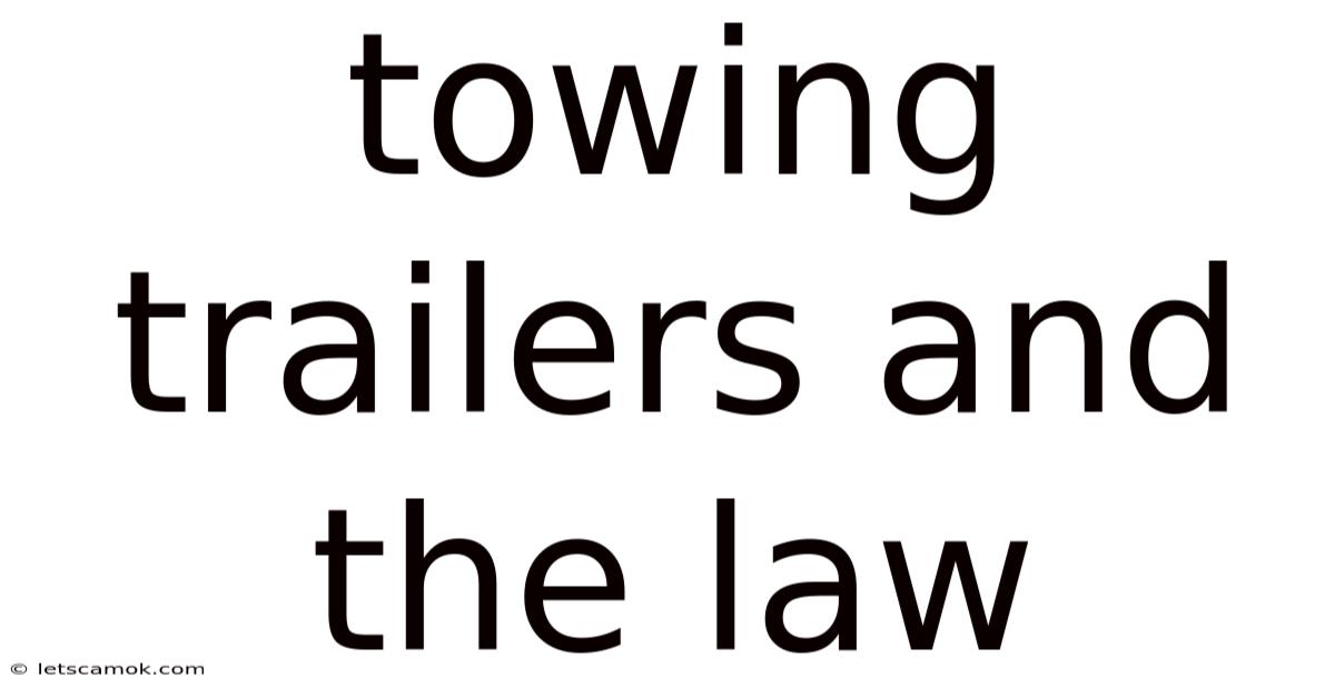 Towing Trailers And The Law