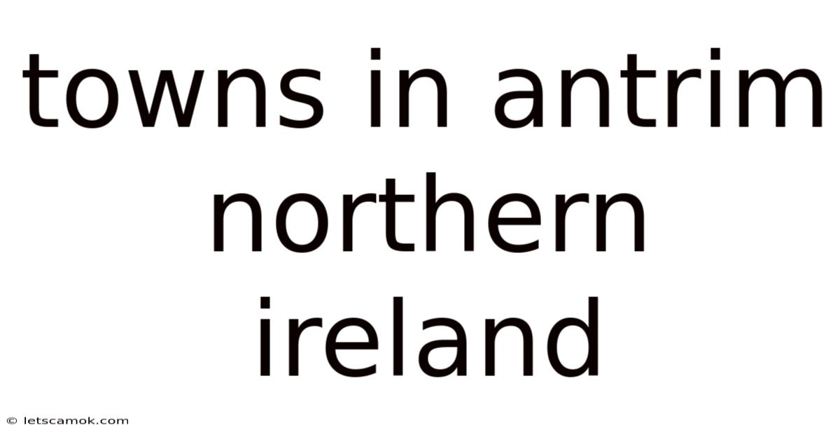 Towns In Antrim Northern Ireland